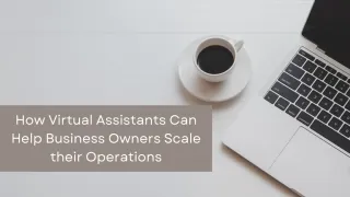 How Virtual Assistants Can Help Business Owners Scale their Operations