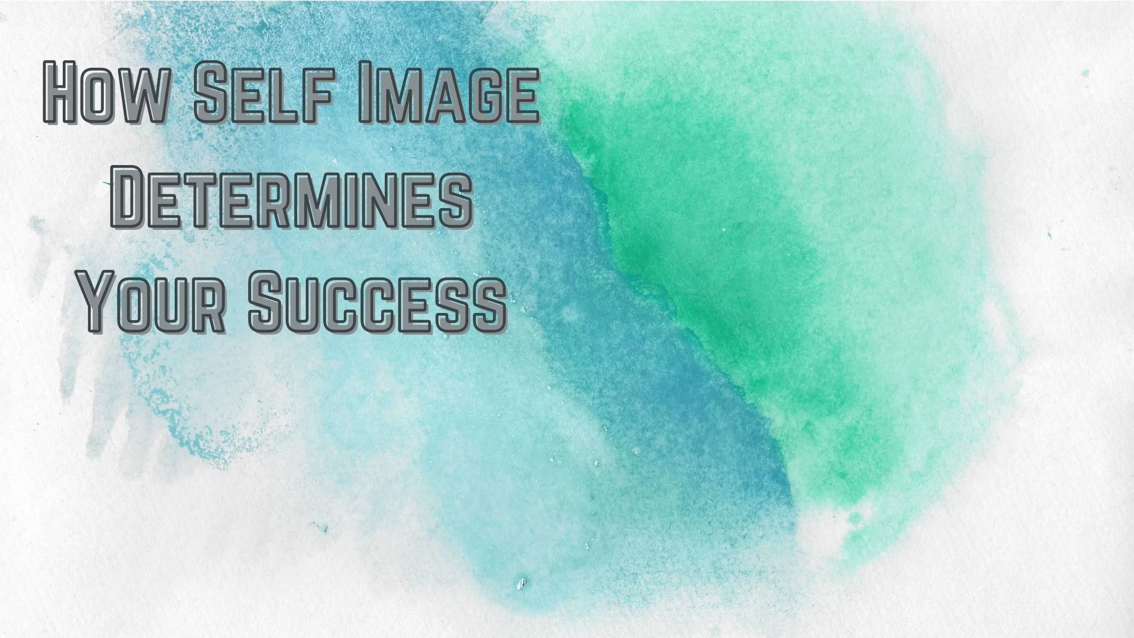 How Self-Image Determines Your Success