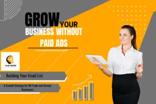 Building Your Email List: A Growth Strategy for UK Trade and Service Businesses