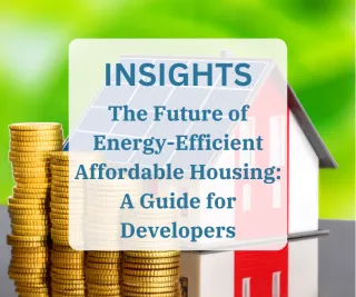 The Future of Energy-Efficient Affordable Housing: A Guide for Developers