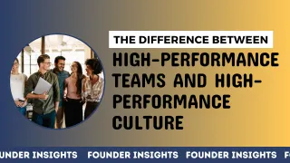 The Difference Between High-Performance Teams and High-Performance Culture