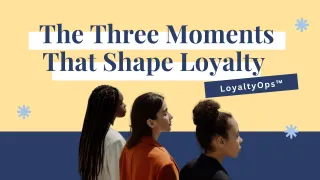 The Three Moments That Shape Loyalty: Highs, Lows, and Shifts