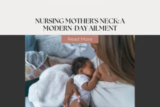Nursing Mother's Neck: A Modern-Day Ailment