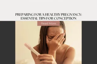 Preparing for a Healthy Pregnancy: Essential Tips for Conception