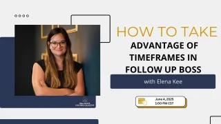 How to Take Advantage of Timeframes in Follow Up Boss with Elena Kee