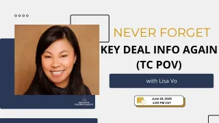 Never Forget Key Deal Info Again! TC POV with Lisa Vo