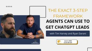 The Exact 3 Step Framework Agents Can Use To Get ChatGPT Leads with Tim Harvey and Ryan Darani
