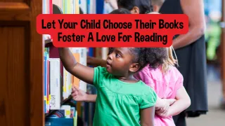 Encouraging a Love for Reading: Let Your Child Choose Their Book