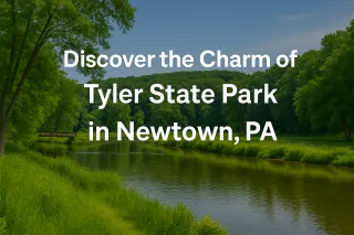 

Discover the Charm of Tyler State Park in Newtown, PA