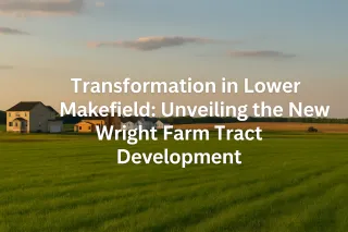 Transformation in Lower Makefield: Unveiling the New Wright Farm Tract Development