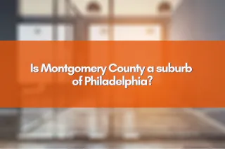 Is Montgomery County a suburb of Philadelphia?