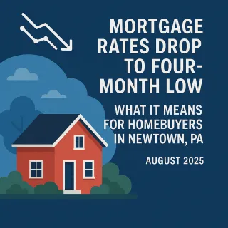 Mortgage Rates Drop to Four-Month Low: What It Means for Homebuyers in Newtown, PA


