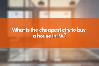 What is the cheapest city to buy a house in PA?