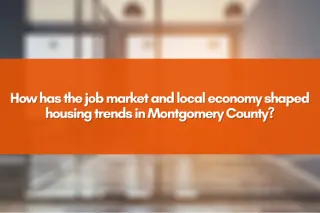 How has the job market and local economy shaped housing trends in Montgomery County?