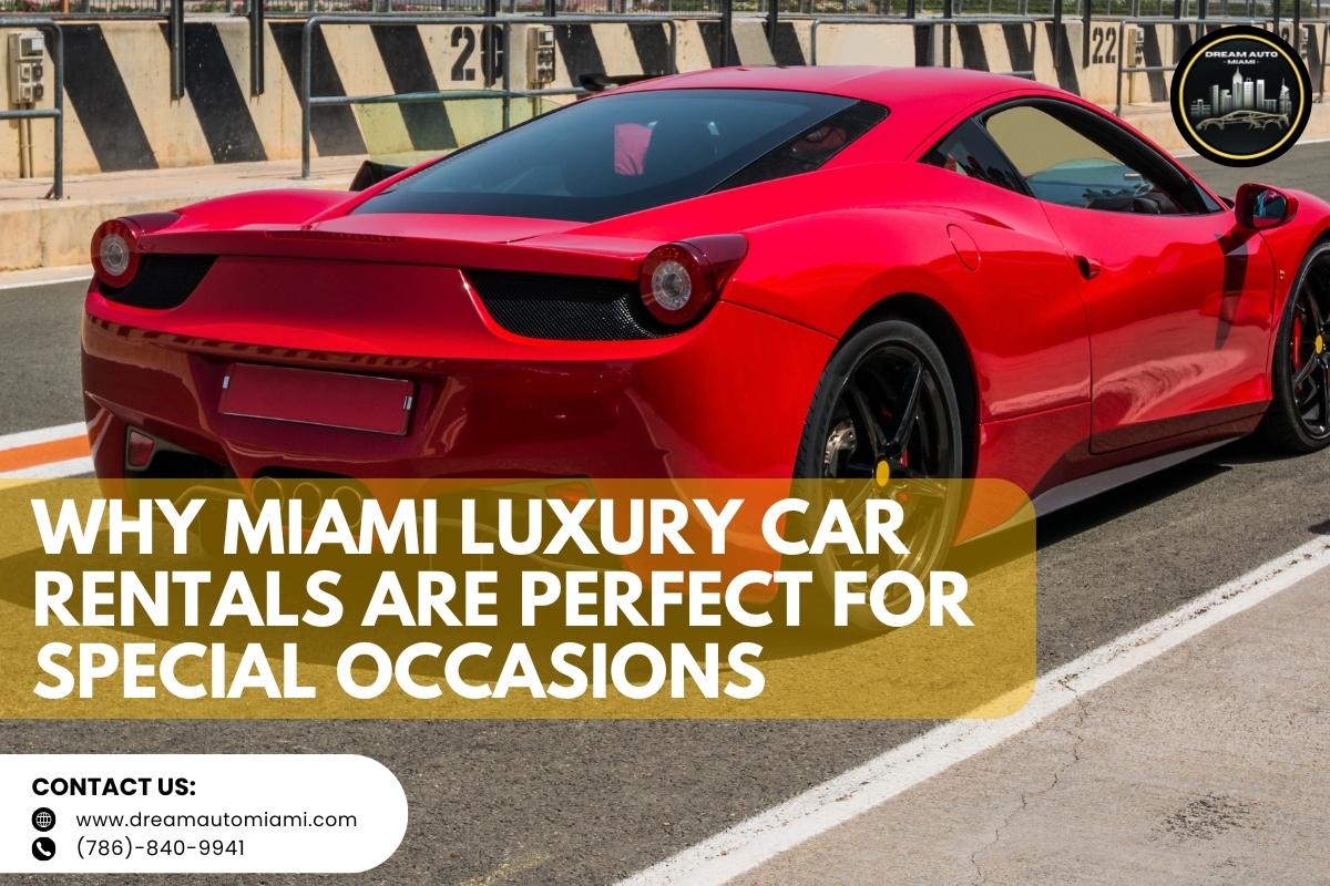 Why Miami Luxury Car Rentals Are Perfect for Special Occasions
