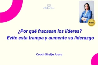 ¿Por qué fracasan los líderes? Evite esta trampa y aumente su liderazgo