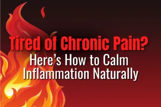 Tired of Chronic Pain? Here’s How to Calm Inflammation Naturally
