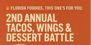 Florida Foodies, This One’s For You: 2nd Annual Tacos, Wings & Dessert Battle is Coming in HOT