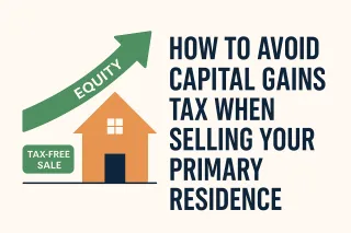 How to Avoid Capital Gains Tax When Selling Your Home