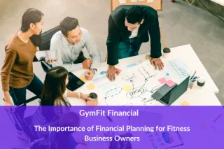 The Importance of Financial Planning for Fitness Business Owners