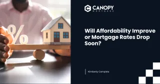 Will Affordability Improve or Mortgage Rates Drop Soon?