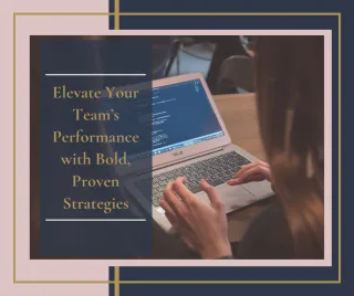 Elevate Your Team’s Performance with Bold, Proven Strategies