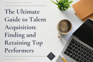 The Ultimate Guide to Talent Acquisition: Finding and Retaining Top Performers