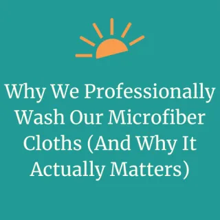 Why We Professionally Wash Our Microfiber Cloths (And Why It Actually Matters)| DayMaker Cleaning Co.