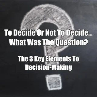 To Decide Or Not To Decide - What Was The Question???