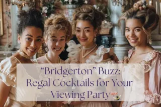 "Bridgerton" Buzz: Regal Cocktails for Your Viewing Party