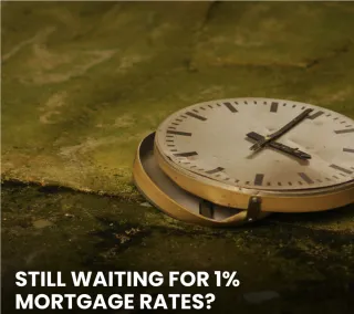 Still Waiting for 1% Mortgage Rates? Here’s Why They’re Gone for Good