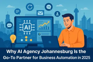 Why AI Agency Johannesburg Is the Go-To Partner for Business Automation