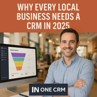 Why Every Local Business Needs a CRM in 2025