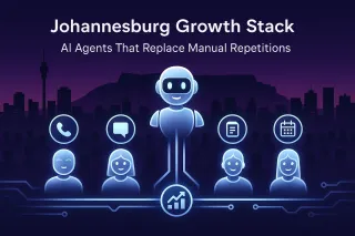 Johannesburg Growth Stack: AI Agents That Replace Manual Repetitions