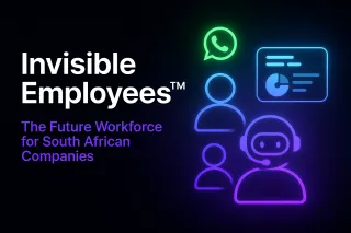 Invisible Employees™: The Future Workforce for South African Companies