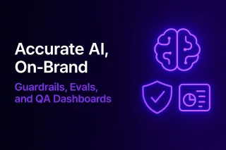 Accurate AI, On-Brand: Guardrails, Evals, and QA Dashboards
