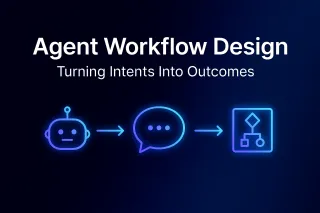 Agent Workflow Design: Turning Intents into Outcomes