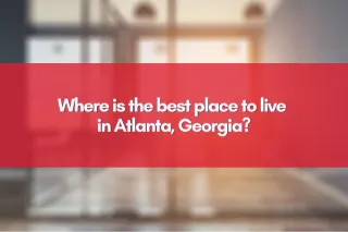 Where is the best place to live in Atlanta, Georgia?