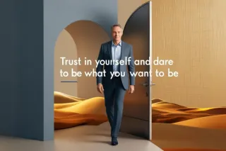 Trust in Yourself and Dare to Be What You Want to Be