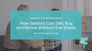 Making the Move Simple: How Seniors Can Sell, Buy, and Move Without the Stress