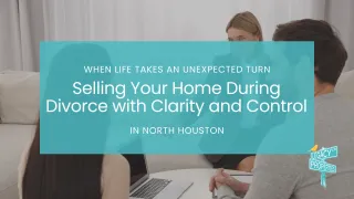 Divorce and the Family Home: How to Sell Quickly in the Houston Market