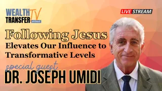 Joseph Umidi: Following Jesus Elevates Our Influence to Transformative Levels