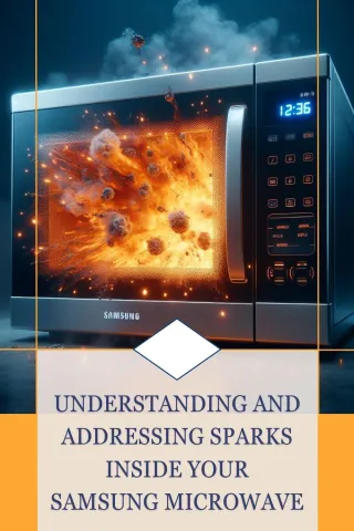 Understanding and Addressing Sparks Inside Your Samsung Microwave