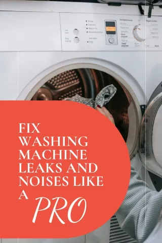 Washing Machine Leaks and Noises Solved in Simple Steps