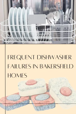 Most Frequent Dishwasher Failures in Bakersfield Homes