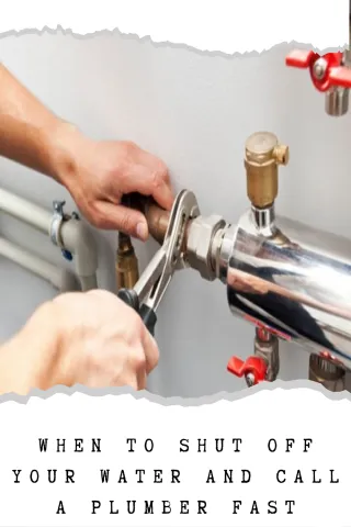 When to Shut Off Your Water and Call a Plumber Fast