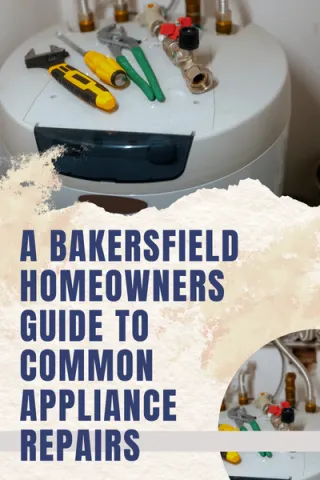 Most Common Appliance Repairs Bakersfield Homeowners Face!