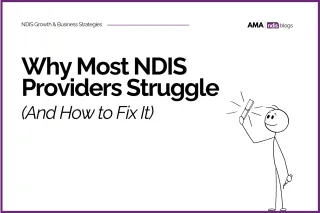 Why Most NDIS Providers Struggle (And How to Fix It)