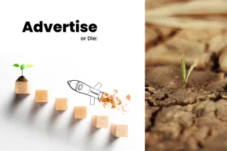 Advertise or Die: The Stark Reality of Business Today