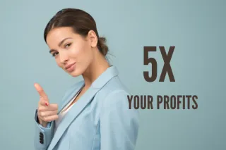 5X-ing Your Business Profits